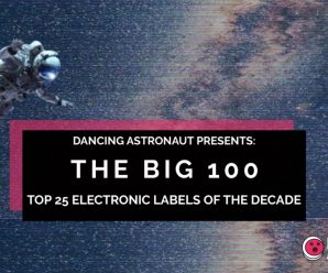 Dancing Astronaut’s BIG 100—Top 25 Electronic Labels of the Decade