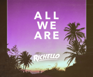 Richello – All We Are