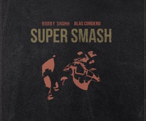 Bobby Shann and Blas Cordero Collab on, “Super Smash”