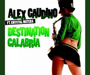 Throwback Track: Alex Gaudino feat Crystal Waters – “Destination Calabria”