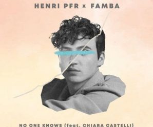 Henri PFR x Famba – No One Knows (feat. Chiara Castelli)