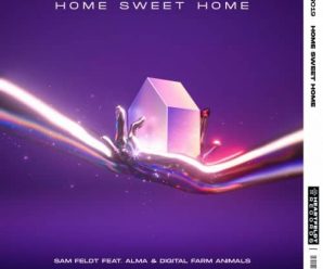 SAM FELDT delivers sentimental new hit ‘HOME SWEET HOME’