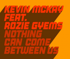 Kevin McKay Feat. Rozie Gyems – Nothing Can Come Between Us