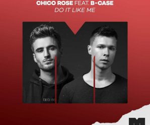 CHICO ROSE says ‘DO IT LIKE ME’ (ft B-CASE)