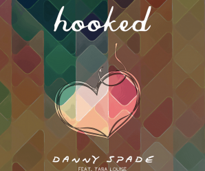 Danny Spade – Hooked (ft. Tara Louise)