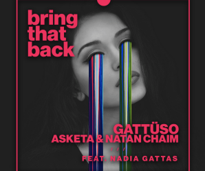 GATTÜSO x Asketa & Natan Chaim – Bring That Back (feat. Nadia Gattas)