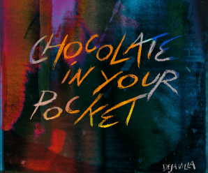 DejaVilla – Chocolate In Your Pocket