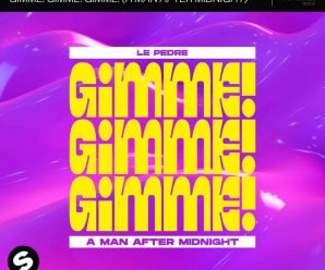 LE PEDRE delivers hot new rework  ’GIMME! GIMME! GIMME! (A MAN AFTER MIDNIGHT)’