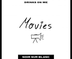 Drinks On Me Unveils ‘Movies’ Music Video via Noir Sur Blanc [Watch]