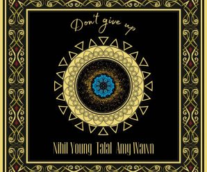 Nihil Young, Talal, Amy Wawn – Don’t Give Up