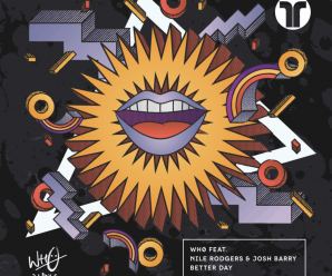 Wh0, Nile Rodgers & Josh Barry Join Forces for ‘Better Day’
