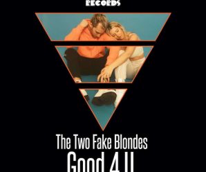 THE TWO FAKE BLONDES ARE “GOOD 4 U” VIA GAMEROOM RECORDS
