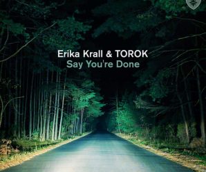 ERIKA KRALL & TOROK drop new massive dark, progressive gem – ‘SAY YOU’RE DONE’