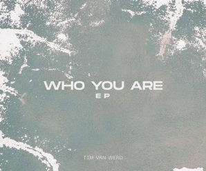 Tim van Werd Releases Debut EP, “Who You Are”