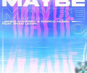 James Godfrey & Marco Nobel – Maybe  (ft. Ryan John)