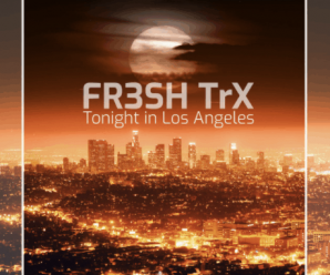 FR3SH TrX Releases Newest, High Energy Record, Tonight in Los Angeles