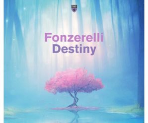 Fonzerelli Brings Euphoric Melodic House Melodies On New Track ‘Destiny’