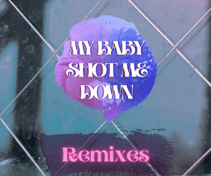 Cruz x Adam Nazar x V of Vossae – “My Baby Shot Me Down (remixes)