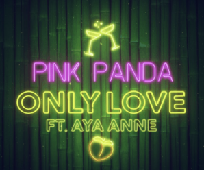 Pink Panda – Only Love ft Aya Anne