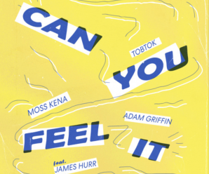 Tobtok, Moss Kena, & Adam Griffin – Can You Feel It (feat. James Hurr)