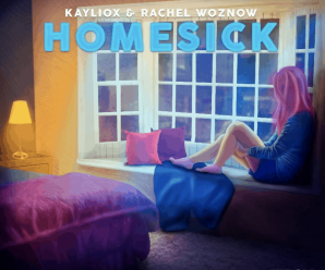 Rachel Woznow & Kayliox – Homesick