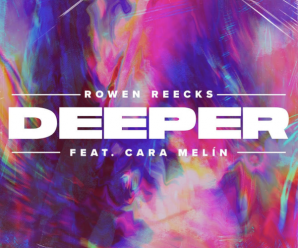 Rowen Reecks – Deeper (feat. Cara Melín)