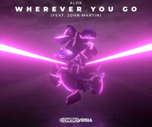 ALOK teams with JOHN MARTIN on “Wherever You Go”