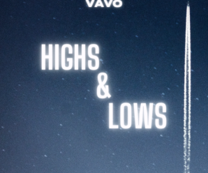 Vavo Gives Us Chill, High Energy Record with Newest Release, Highs & Lows