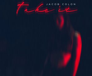 Jacob Colon Releases New Banger ‘Take It’