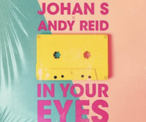 Johan S & Andy Reid – In Your Eyes