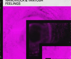 Nanoviola & Yantosh Introduce Latest Collaboration ‘Feelings’