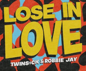 TWINSICK Strikes Back With Latest Release ‘Lose in Love’ Ft. Robbie Jay