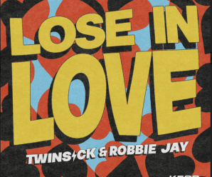 TWINSICK & Robbie Jay Drop Super Hot, Feel Good Anthem, ‘Lose in Love’