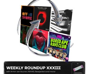Weekly Roundup XXXIII (with Armin van Buuren, R3HAB, Bassjackers and more!)