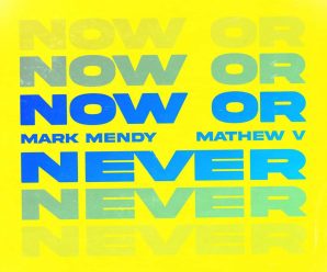 Mark Mendy & Mathew V – Now or Neve