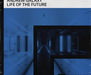 Start The Party With Andrew Galaxy’s New Hit ‘Life Of The Future’