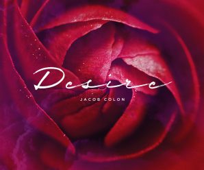 Jacob Colon Drops New Instant Hit ‘Desire’