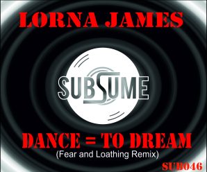 Lorna James Strikes Back With Another Impressive Release ‘Dance = To Dream (Fear & Loathing Remix)’