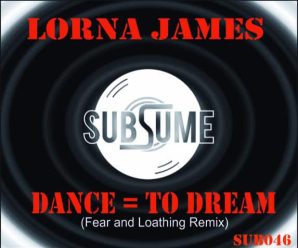 Lorna James ‘Dance = To Dream (Fear & Loathing Remix)’