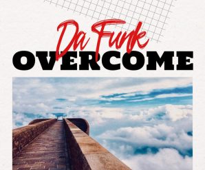 Da Funk Introduces His New Hit ‘Overcome’
