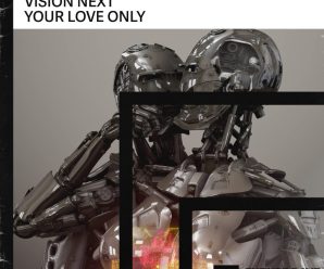 Vision Next Present New Track Titled ‘Your Love Only’