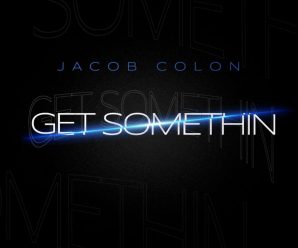Jacob Colon Presents His Latest Production ‘Get Somethin’