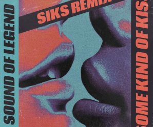 Sound Of Legend – Some Kind Of Kiss (Siks Remix)