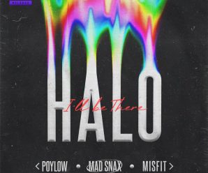 Poylow, Misfit, MAD SNAX – Halo (I’ll Be There)