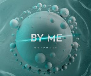 OutPhaze Releases Banging New Single ‘By Me’
