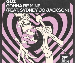 GUZ Releases ‘Gonna Be Mine’ featuring Sydney Jo Jackson