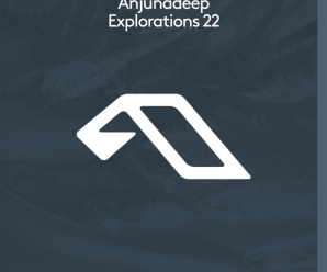 Anjunadeep Explorations Releases 22nd Installment