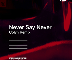 Colyn Remixes The Classic ‘Never Say Never’ By Armin van Buuren & Jacqueline Govaert
