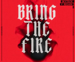Skytech x Regain – Bring The Fire