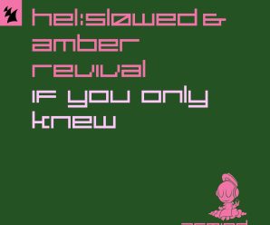 Hel:Slowed and Amber Revival know how to enchant as they reveal “If You Only Knew”!